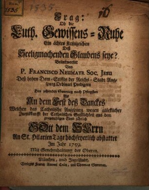 Frag: Ob die Luth. Gewissens-Ruhe Ein ächtes Kennzeichen des seligmachenden Glaubens seye?