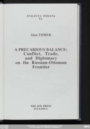 A precarious balance : conflict, trade, and diplomacy on the Russian-Ottoman frontier