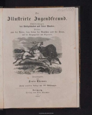 Der illustrirte Jugendfreund : Schilderungen des Weltgebäudes und seiner Wunder : Bilder aus der Natur, dem Leben der Menschen und der Thiere aus der Vergangenheit und Gegenwart
