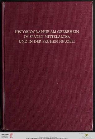 Band 7: Oberrheinische Studien: Historiographie am Oberrhein im späten Mittelalter und in der frühen Neuzeit