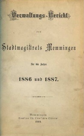 Verwaltungs-Bericht des Stadtmagistrats Memmingen für die Jahre .... 1886/87 (1889)