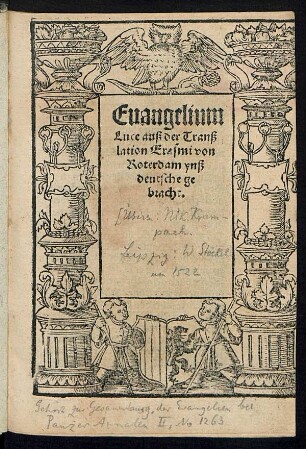 Euangelium || Luce auß der Tranß||lation erasmi von || Roterdam ynß || duetsche ge||bracht.||