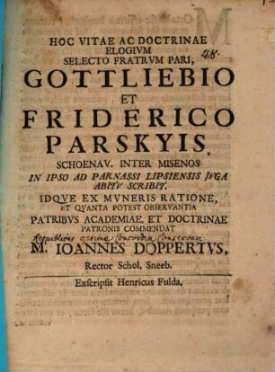 Hoc vitae ac doctrinae elogium selecto fratrum pari, Gottliebio et Friderico Parskyis ... in ipso ad Parnassi Lipsiensis iuga abitu scribit, idque ... commendat M. Ioannes Doppertus : [Insunt aliqua de concordia, rerum publicarum conservatrice]