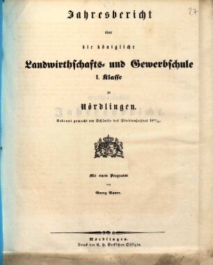 Jahresbericht über die Königliche Landwirthschafts- und Gewerbsschule I. Klasse zu Nördlingen. 1852/53