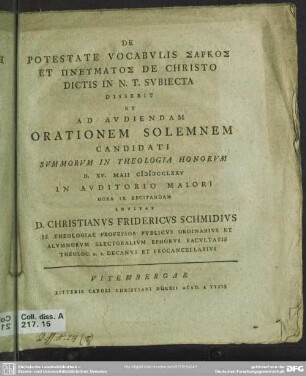 De Potestate Vocabulis Sarkos Et Pneumatos De Christo Dictis In N. T. Subiecta Disserit Et ... Candidati Summorum In Theologia Honorum D. XV. Maii MDCCLXXV ... Invitat D. Christianus Fridericus Schmidius Ss. Theologiae Professor ...