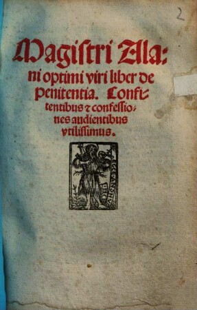 Magistri Alani optimi viri liber de penitentia : Confitentibus [et] confessiones audientibus utilissimus