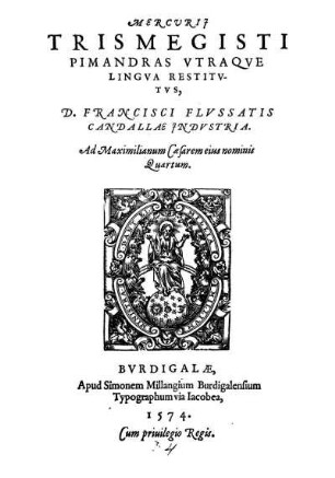 Mercurii Trismegisti Pimandrus utraque lingua restitutus, D. Francisci Flussatis Candallae industria. Aesculapii ad Ammonem regem definitiones