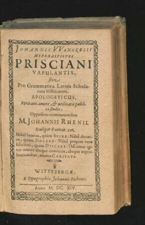Johannis Wanckelii Hyperaspistes Prisciani Vapulantis, sive Pro Grammatica Latina Scholarum Misnicarum Apologeticus