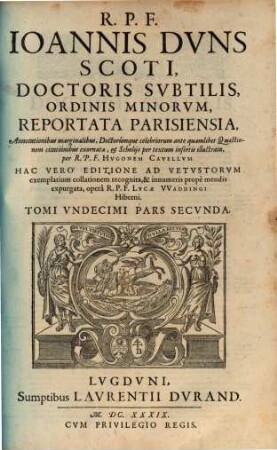 R.P.F. Joannis Duns Scoti, Doctoris Subtilis, Ordinis Minorum, Reportata Parisiensia, 2