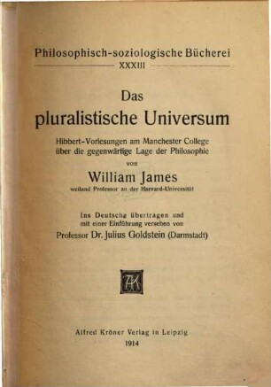 Das pluralistische Universum : Hibbert-Vorlesungen am Manchester College über die gegenwärtige Lage der Philosophie