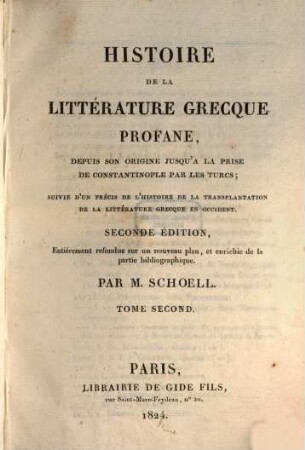 Histoire de la littérature grecque profane : depuis son origine jusqu'a la prise de Constantinople par les Turcs ; suivie d'un précis de l'histoire de la transplantation de la littérature grecque en occident, 2