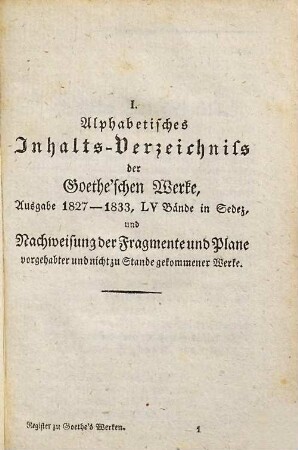 Goethe's Werke : Unter des durchlauchtigsten deutschen Bundes schützenden Privilegien, [56]. Inhalts- und Namen-Verzeichnisse über sämmtliche Goethe'sche Werke