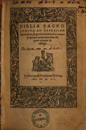 Biblia Sacrosancta : ad Hebraicam veritatem, & probatissimoru[m] ac manuscriptorum exemplarium fidem diligenter recognita et restituta
