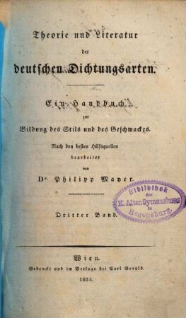 Theorie und Literatur der deutschen Dichtungsarten : ein Handbuch zur Bildung des Stils und des Geschmackes. 3. (1824). - VIII, 332 S.