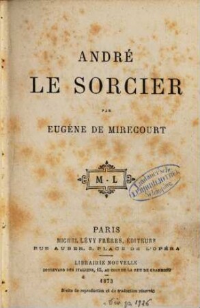 André, le sorcier : Par Eugène de Mirecourt [-Pseud. für Eugène Jaquot.]