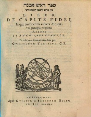 Liber De Capite Fidei : In quo continentur radices & capita vel principia religionis = Sefer rosh amanah : bo shorashe ṿe-rashe ha-emunot