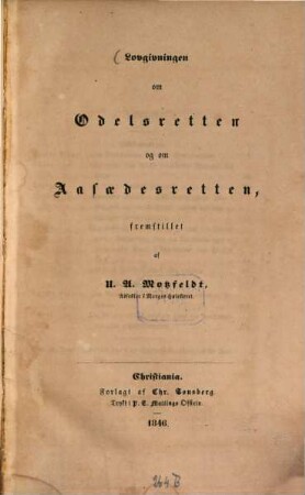 Lovgivningen om Odelsretten og om Aasaedesretten : fremstillet af U. A. Motzfeldt
