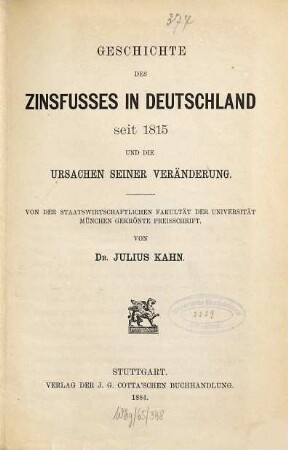 Geschichte des Zinsfusses in Deutschland seit 1815 und die Ursachen seiner Veränderung : von der Staatswirtschaftlichen Fakultät der Universität München gekrönte Preisschrift