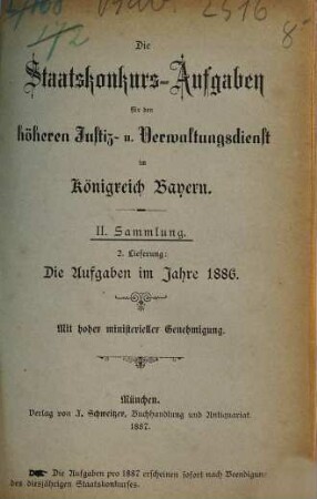 Die Staatskonkurs-Aufgaben für den höheren Justiz- und Verwaltungsdienst im Königreich Bayern. 2. 1886 (1887)