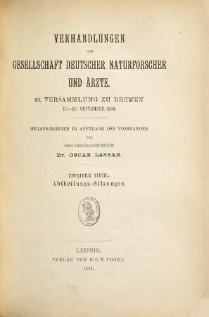 Verhandlungen der Gesellschaft Deutscher Naturforscher und Ärzte e.V. : ... Versammlung. 63, 2. 1890 (1891): Abtheilungs-Sitzungen