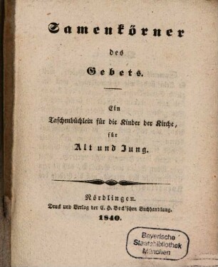 Samenkörner des Gebets : ein Taschenbüchlein f. d. Kinder der Kirche, für Alt und Jung
