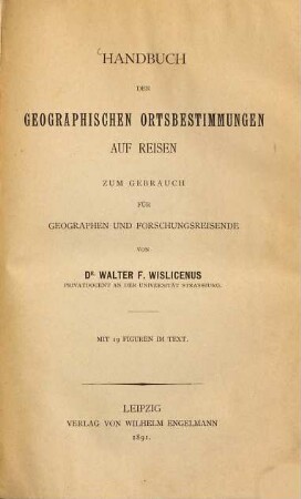 Handbuch der geographischen Ortsbestimmungen auf Reisen : zum Gebrauch für Geographen und Forschungsreisende