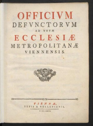Officium Defunctorum Ad Usum Ecclesiæ Metropolitanæ Viennensis