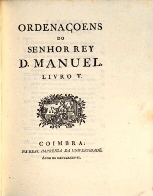 Collecção da legislação antiga e moderna do Reino de Portugal, 1,10. Ordenaçoens do senhor Rey Manuel. - 1797