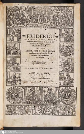 Friderici || Navseae Blancicampiani, || diuinarum, humanarum[que] LL. Doctoris || Consultiss. Euangelicæ veritatis Homiliaru[m] Centuriae tres, || nuper excusæ