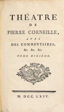 Théatre De P. Corneille : Avec Des Commentaires, etc. etc. etc., 10