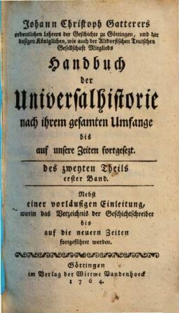 Johann Christoph Gatterers Handbuch der Universalhistorie nach ihrem gesamten Umfange, 2,1. Bis auf unsere Zeiten fortgesetzt
