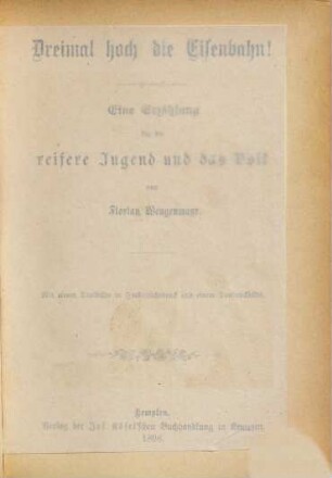 Dreimal hoch die Eisenbahn! : eine Erzählung für die reifere Jugend und das Volk