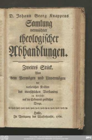 Zweites Stück: Von dem Vermögen und Unvermögen der natürlichen Kräfte des menschlichen Verstandes in Absicht auf die Erkenntnis der geistlichen Dinge