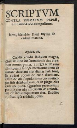 SCRIPTVM || CONTRA PRIMATVM PAPAE,|| ante annos 100. compositum.|| Item, Matthiae Flacij Illyrici de || eadem materia.|| ... ||