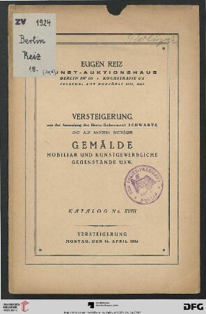 Versteigerung aus der Sammlung des Herrn Geheimrat Schwartz und aus anderen Beiträgen : Gemälde, Mobiliar und kunstgewerbliche Gegenstände usw. ; Versteigerung 14.April 1924 (Katalog Nr. 18)