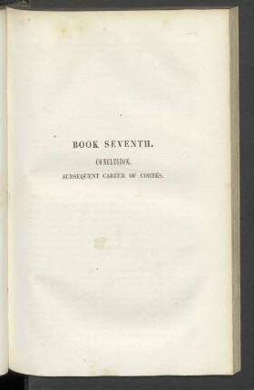Book Seventh. Conclusion. Subsequent career of Cortés
