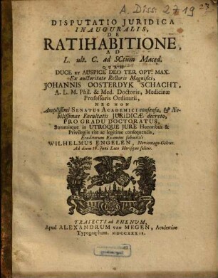 Disputatio Iuridica Inauguralis, De Ratihabitione : Ad L. ult. C. ad SCtum Maced.
