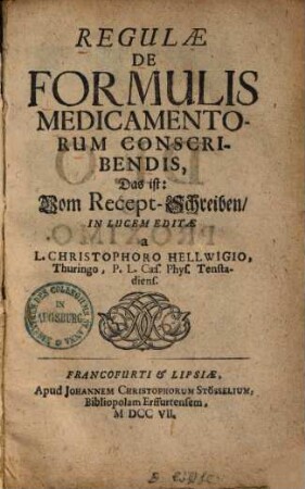 Regulae de formulis medicamentorum conscribendis : d. ist: vom Recept-Schreiben