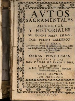 Avtos Sacramentales, Alegoricos, Y Historiales Del Insigne Poeta Español Don Pedro Calderon De La Barca, Cavallero del Orden de Santiago, ..., 2