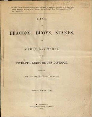 List of beacons, buoys, stakes and other day-marks in the Twelfth Light-House District, embracing the sea-coast and bays of California. 1889 (1890)