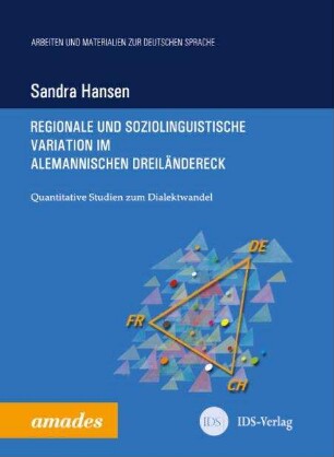 Regionale und soziolinguistische Variation im alemannischen Dreiländereck. Quantitative Studien zum Dialektwandel