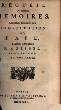 Recueil De quelques Memoires, Concernant les Affaires de la Constitution Du Pape, Touchant la Morale du P. Quesnel, 2,2