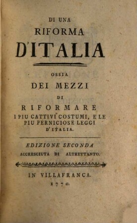 Di una riforma d'Italia ossia dei mezzi di riformare i più cattivi costumi e le più perniciose leggi d'Italia