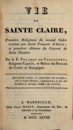 Vie de Sainte Claire : première religieuse du second ordre institué par Saint François d'Assise, et première Abbesse du couvent de Saint Damien