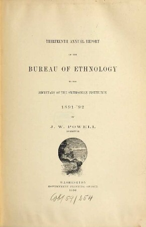 Annual report of the Bureau of Ethnology to the Secretary of the Smithsonian Institution. 13. 1891/92 (1896)