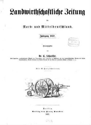 Landwirthschaftliche Zeitung für Nord- und Mittel-Deutschland : Organ für d. landwirthschaftl. Ingenieurwesen. 1857