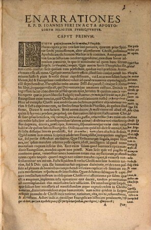 Reverendi Patris Ioannis Feri Franciscani Metropolitanae Moguntinae concionatoris, ... Enarrationes breues & dilucidae in Acta Apostolorum : Euangelicae veritati atque Catholicae ac orthodoxae religioni consonam doctrinam continentes