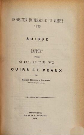 Wiener Weltausstellung 1873 : Bericht über Gruppe ..., 11. Rapport sur le groupe VI: Cuirs et peaux