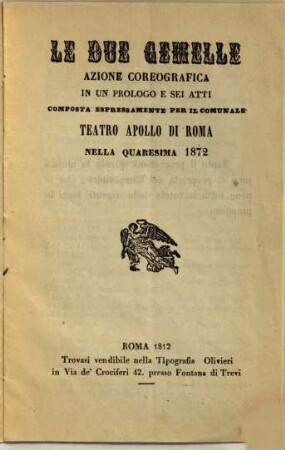 Le due gemelle : azione coreografica in un prologo e sei atti ; comp. espressamente per il Comunale Teatro Apollo di Roma nella quaresima 1872