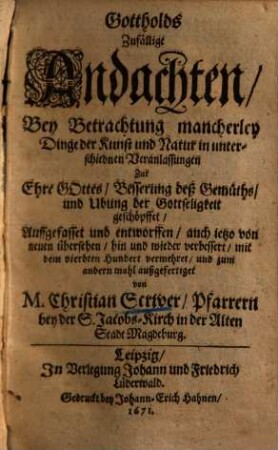 Gottholds zufällige Andachten : bey Betrachtung mancherley Dinge der Kunst und Natur, in unterschiedenen Veranlassungen ... geschöpffet